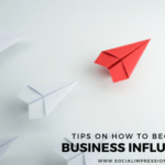 Tips On How To Become A Business Influencer