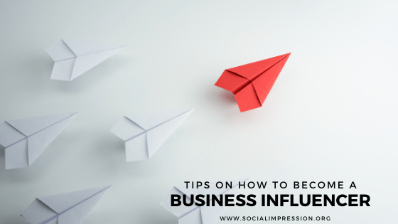 Tips On How To Become A Business Influencer