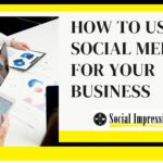 How to Use Social Media for Your Business